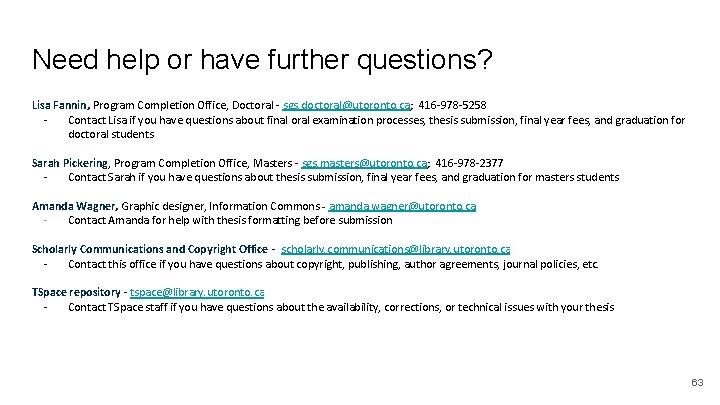 Need help or have further questions? Lisa Fannin, Program Completion Office, Doctoral - sgs.