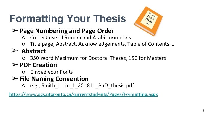 Formatting Your Thesis ➢ Page Numbering and Page Order ○ Correct use of Roman