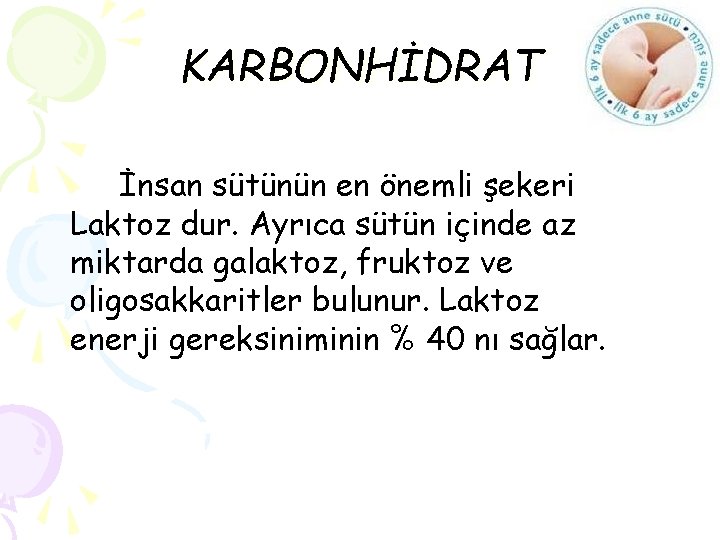 KARBONHİDRAT İnsan sütünün en önemli şekeri Laktoz dur. Ayrıca sütün içinde az miktarda galaktoz,