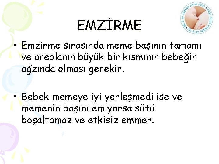 EMZİRME • Emzirme sırasında meme başının tamamı ve areolanın büyük bir kısmının bebeğin ağzında