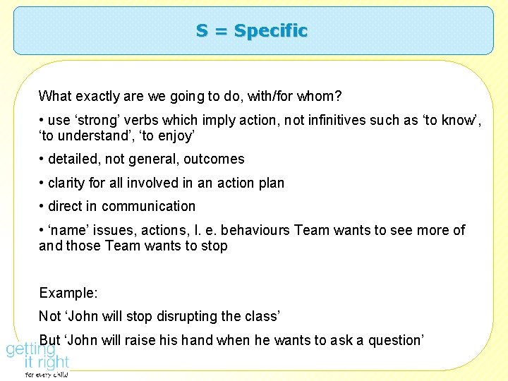 S = Specific What exactly are we going to do, with/for whom? • use