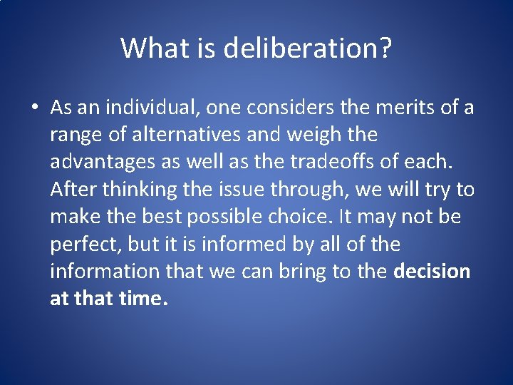 What is deliberation? • As an individual, one considers the merits of a range