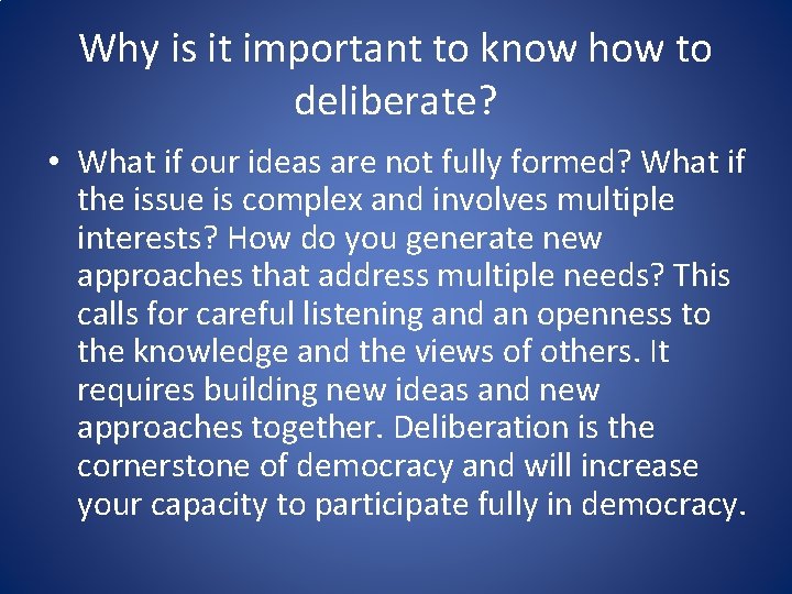 Why is it important to know how to deliberate? • What if our ideas