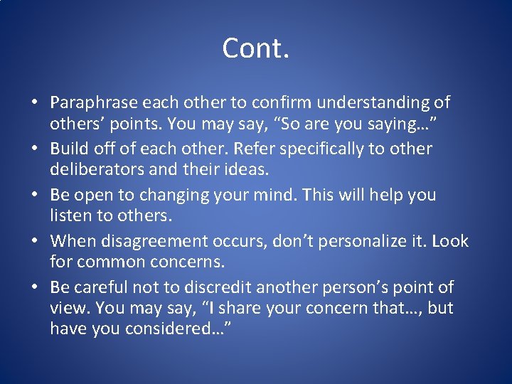 Cont. • Paraphrase each other to confirm understanding of others’ points. You may say,