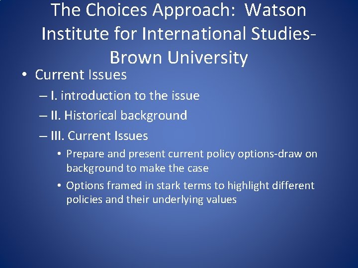 The Choices Approach: Watson Institute for International Studies. Brown University • Current Issues –