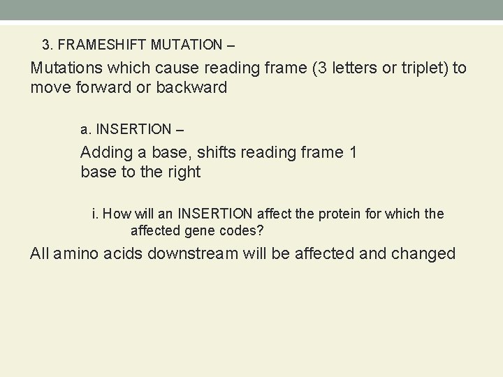 3. FRAMESHIFT MUTATION – Mutations which cause reading frame (3 letters or triplet) to