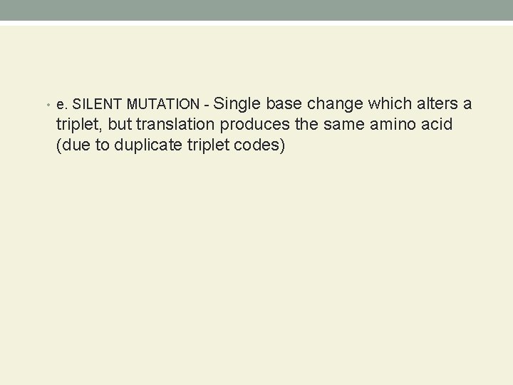 Single base change which alters a triplet, but translation produces the same amino acid