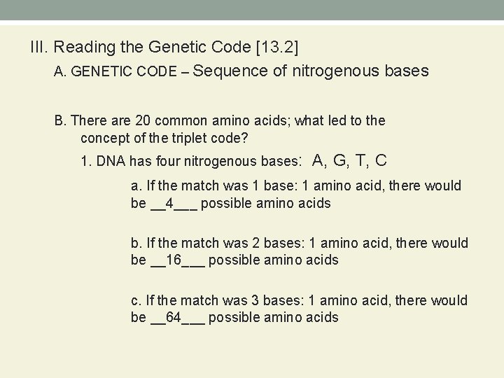 III. Reading the Genetic Code [13. 2] A. GENETIC CODE – Sequence of nitrogenous