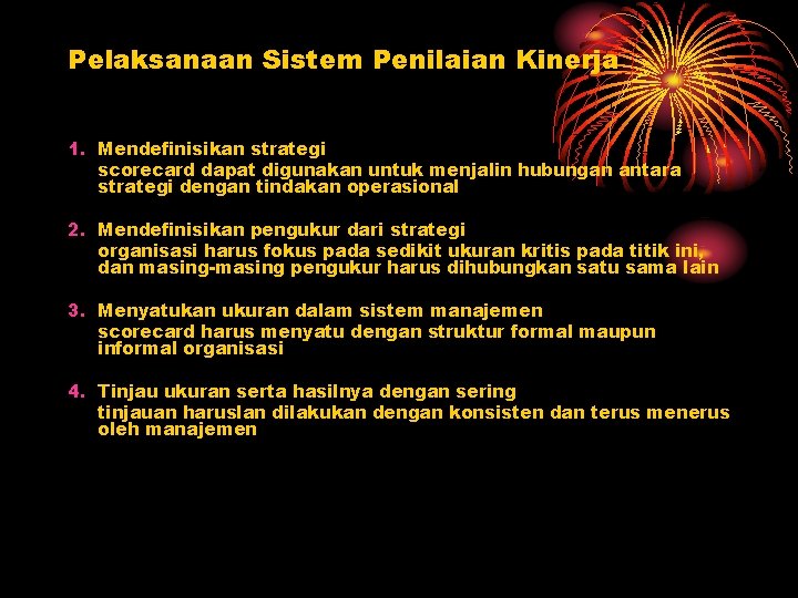 Pelaksanaan Sistem Penilaian Kinerja 1. Mendefinisikan strategi scorecard dapat digunakan untuk menjalin hubungan antara