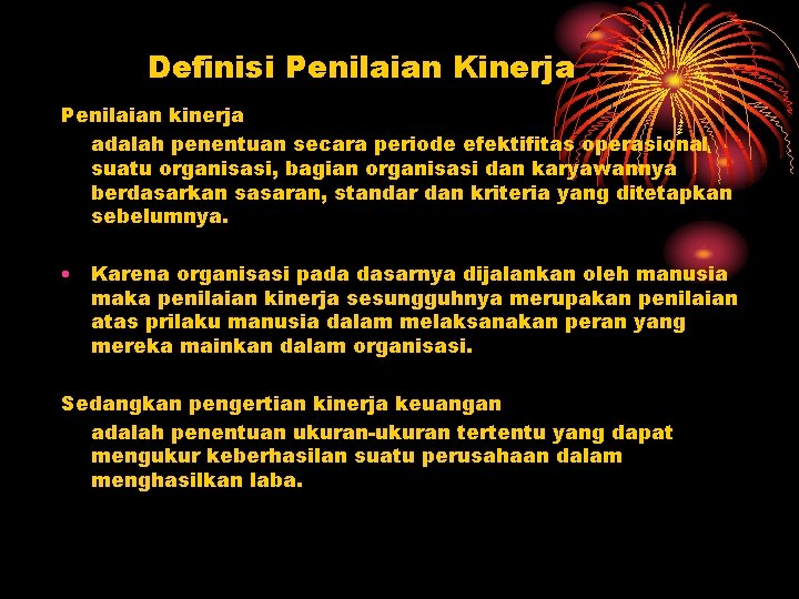Definisi Penilaian Kinerja Penilaian kinerja adalah penentuan secara periode efektifitas operasional suatu organisasi, bagian