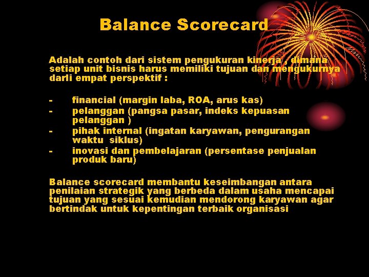 Balance Scorecard Adalah contoh dari sistem pengukuran kinerja , dimana setiap unit bisnis harus