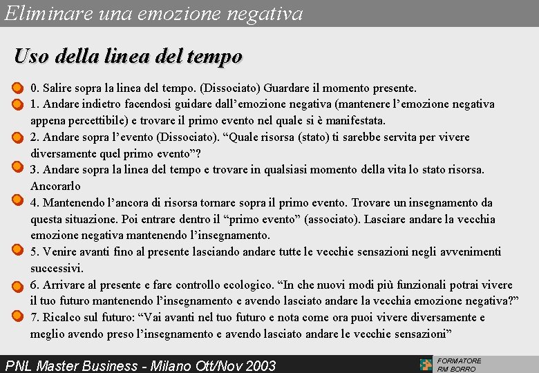 Eliminare una emozione negativa Uso della linea del tempo 0. Salire sopra la linea