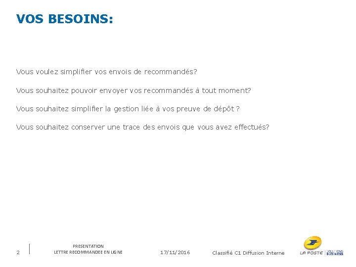 VOS BESOINS: Vous voulez simplifier vos envois de recommandés? Vous souhaitez pouvoir envoyer vos