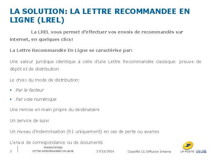 LA SOLUTION: LA LETTRE RECOMMANDEE EN LIGNE (LREL) La LREL vous permet d’effectuer vos