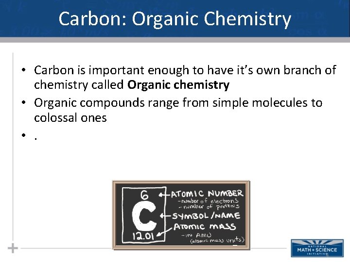 Carbon: Organic Chemistry • Carbon is important enough to have it’s own branch of