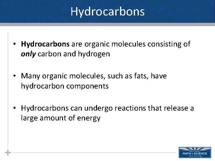 Hydrocarbons • Hydrocarbons are organic molecules consisting of only carbon and hydrogen • Many