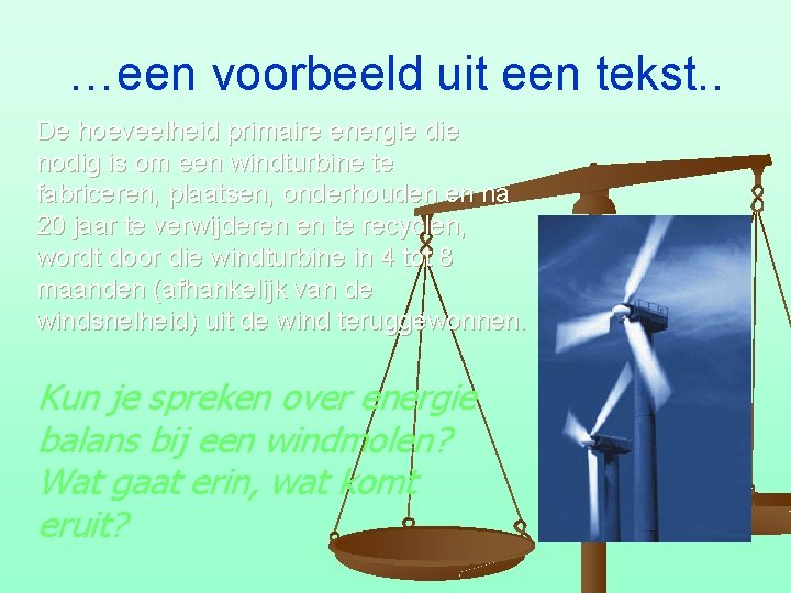 …een voorbeeld uit een tekst. . De hoeveelheid primaire energie die nodig is om