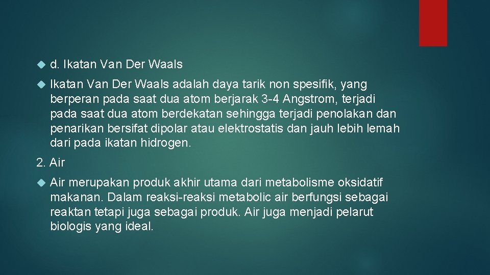  d. Ikatan Van Der Waals adalah daya tarik non spesifik, yang berperan pada