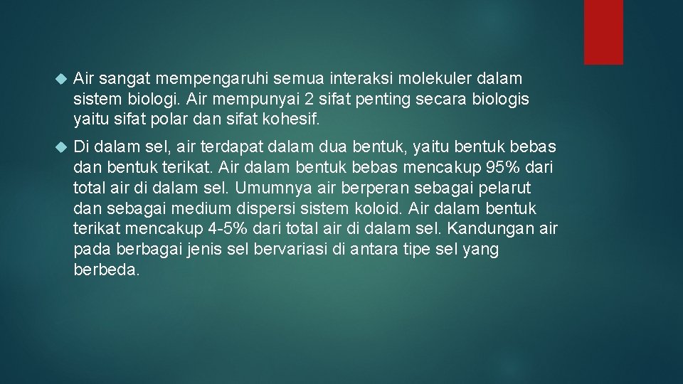  Air sangat mempengaruhi semua interaksi molekuler dalam sistem biologi. Air mempunyai 2 sifat