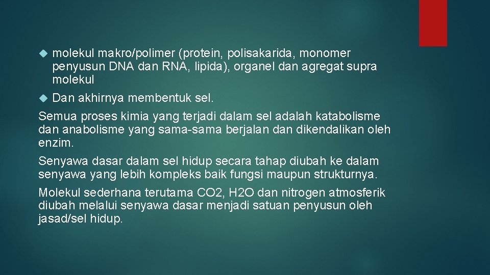 molekul makro/polimer (protein, polisakarida, monomer penyusun DNA dan RNA, lipida), organel dan agregat supra