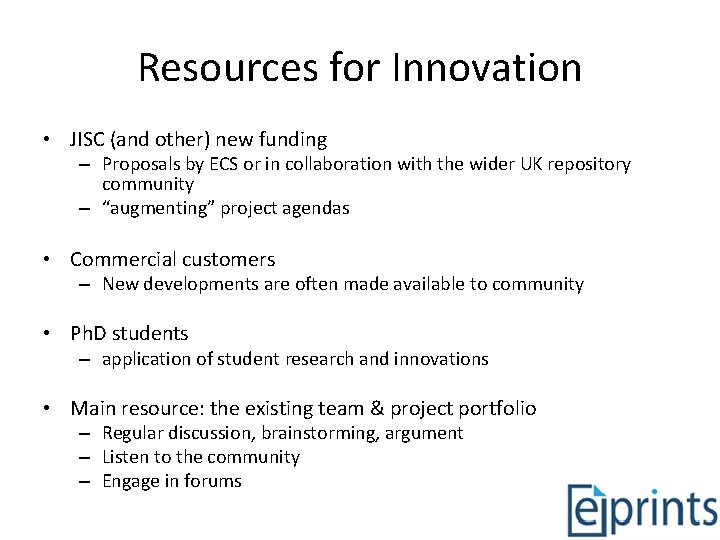Resources for Innovation • JISC (and other) new funding – Proposals by ECS or