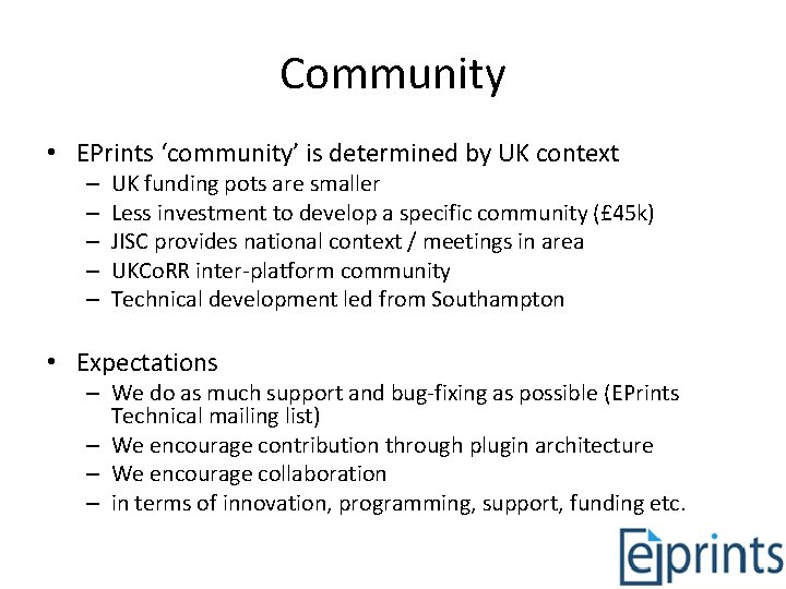 Community • EPrints ‘community’ is determined by UK context – – – UK funding