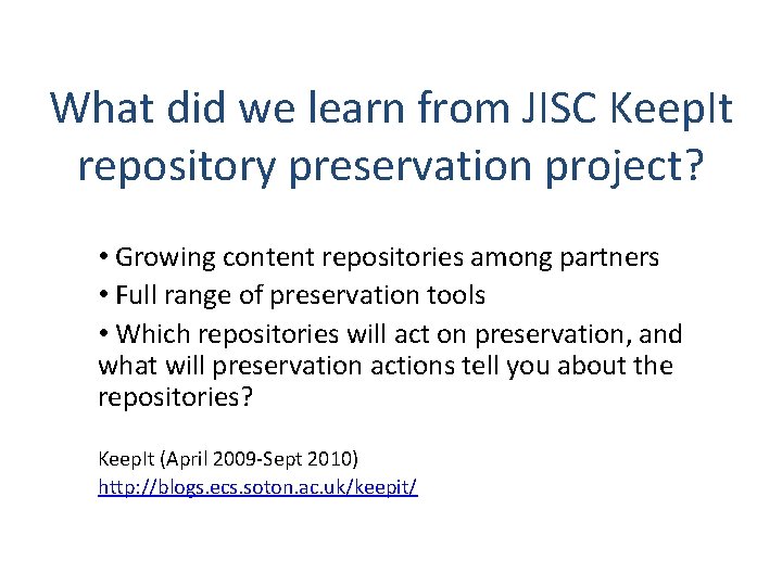 What did we learn from JISC Keep. It repository preservation project? • Growing content