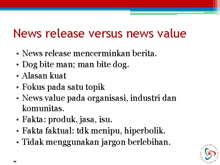 News release versus news value • • • News release mencerminkan berita. Dog bite