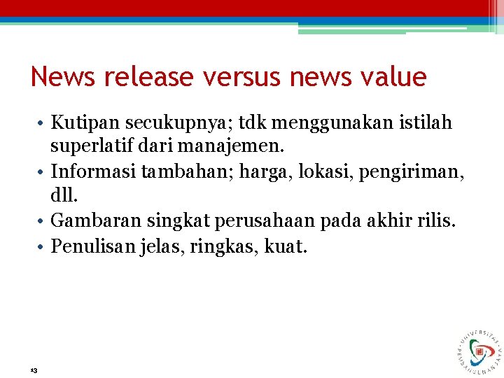 News release versus news value • Kutipan secukupnya; tdk menggunakan istilah superlatif dari manajemen.