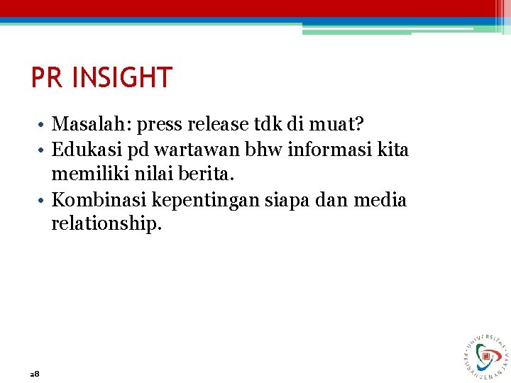 PR INSIGHT • Masalah: press release tdk di muat? • Edukasi pd wartawan bhw