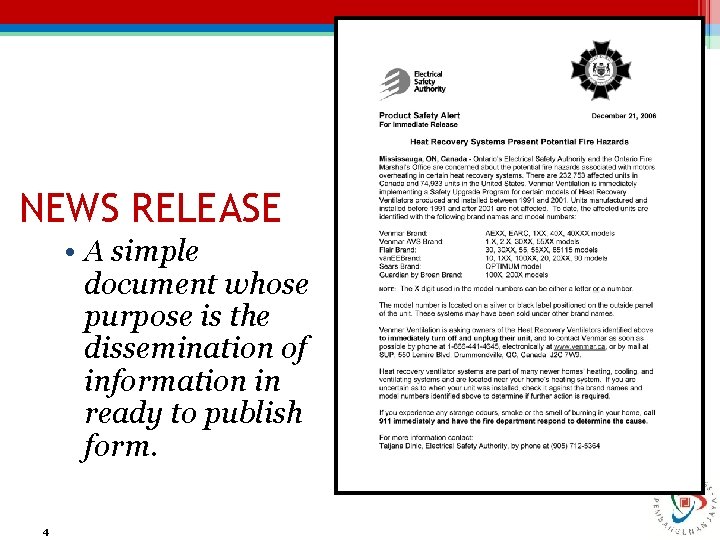 NEWS RELEASE • A simple document whose purpose is the dissemination of information in