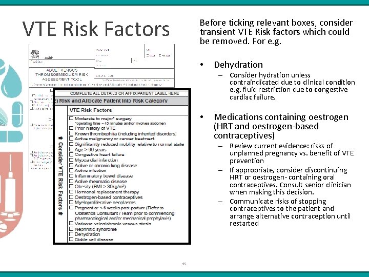 VTE Risk Factors Before ticking relevant boxes, consider transient VTE Risk factors which could