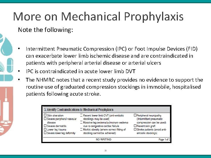 More on Mechanical Prophylaxis Note the following: • Intermittent Pneumatic Compression (IPC) or Foot