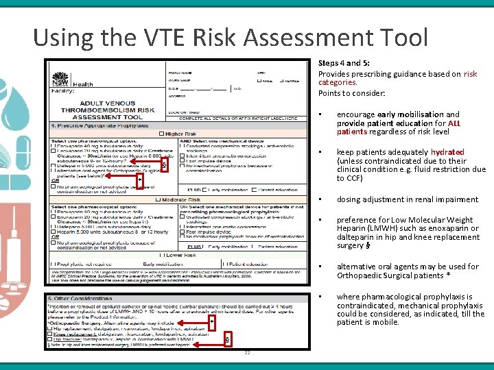 Using the VTE Risk Assessment Tool Steps 4 and 5: Provides prescribing guidance based