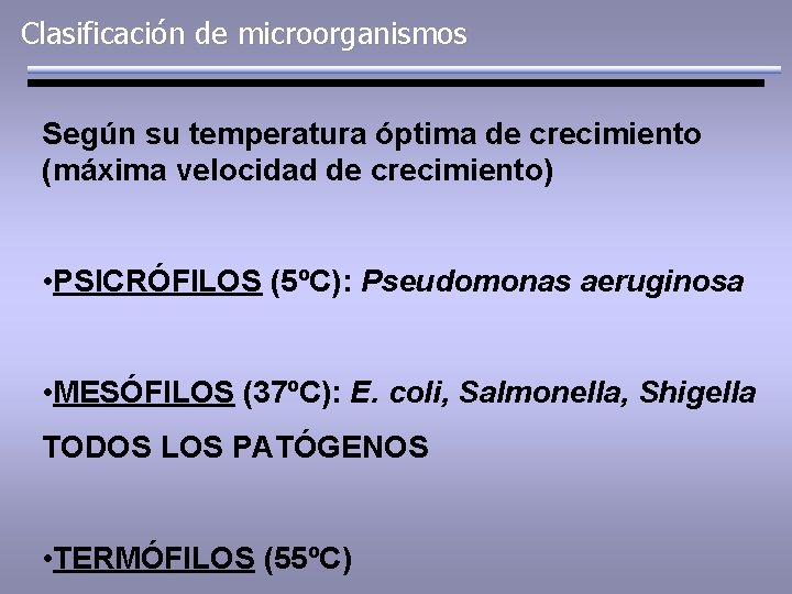 Clasificación de microorganismos Según su temperatura óptima de crecimiento (máxima velocidad de crecimiento) •