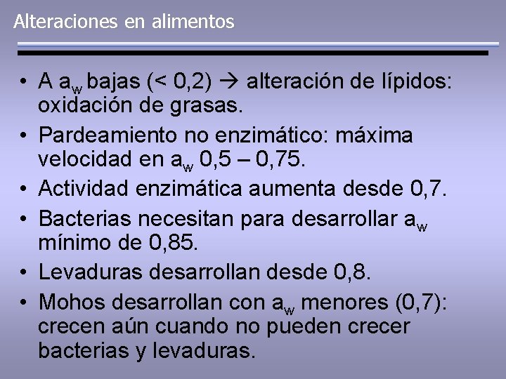 Alteraciones en alimentos • A aw bajas (< 0, 2) alteración de lípidos: oxidación
