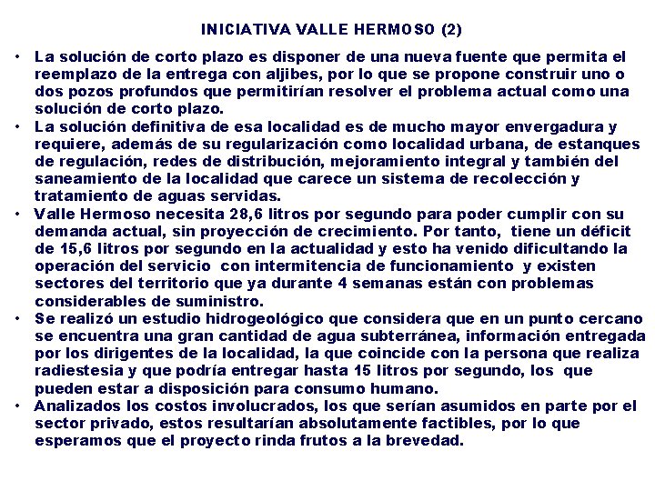 INICIATIVA VALLE HERMOSO (2) • • • La solución de corto plazo es disponer