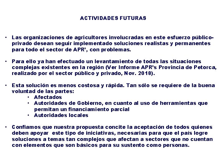 ACTIVIDADES FUTURAS • Las organizaciones de agricultores involucradas en este esfuerzo públicoprivado desean seguir