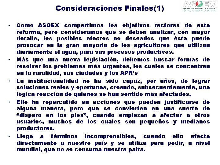 Consideraciones Finales(1) • • • Como ASOEX compartimos los objetivos rectores de esta reforma,