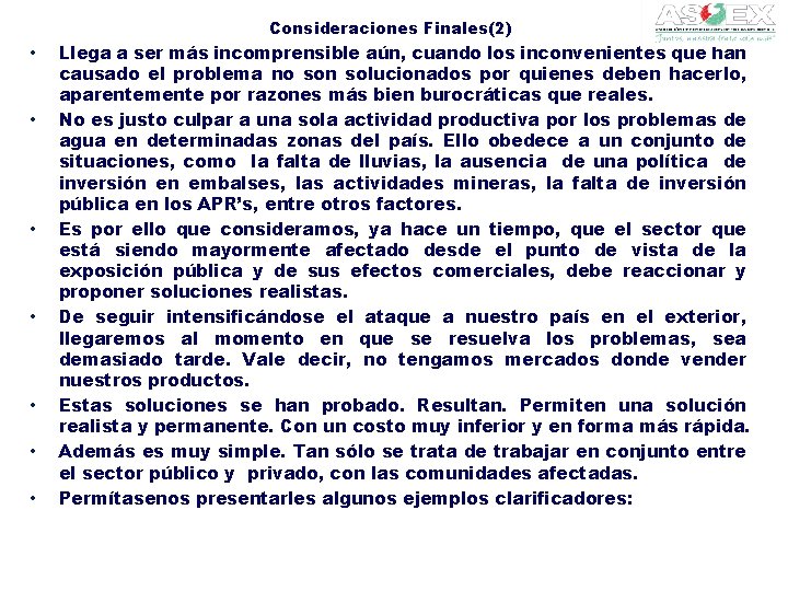 Consideraciones Finales(2) • • Llega a ser más incomprensible aún, cuando los inconvenientes que