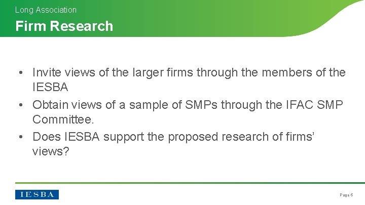 Long Association Firm Research • Invite views of the larger firms through the members Long Association Firm Research • Invite views of the larger firms through the members