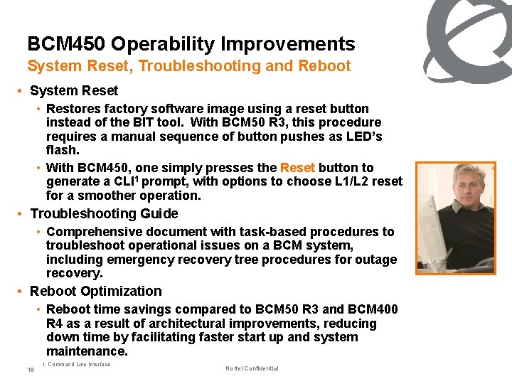 BCM 450 Operability Improvements System Reset, Troubleshooting and Reboot • System Reset • Restores