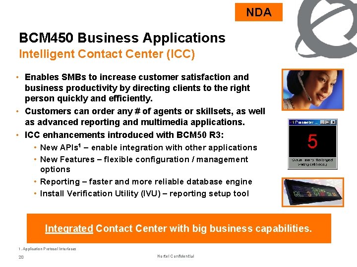 NDA BCM 450 Business Applications Intelligent Contact Center (ICC) • Enables SMBs to increase
