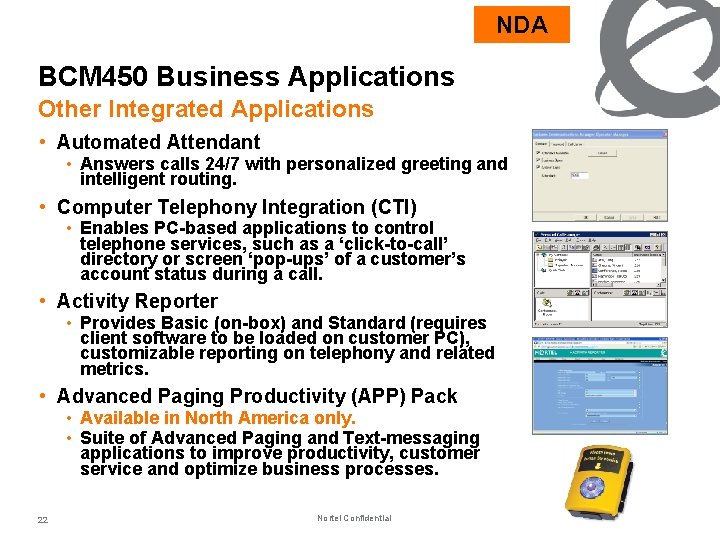 NDA BCM 450 Business Applications Other Integrated Applications • Automated Attendant • Answers calls