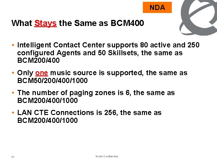 NDA What Stays the Same as BCM 400 • Intelligent Contact Center supports 80