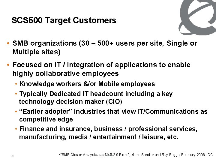 SCS 500 Target Customers • SMB organizations (30 – 500+ users per site, Single