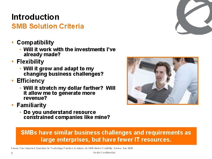 Introduction SMB Solution Criteria • Compatibility • Will it work with the investments I’ve