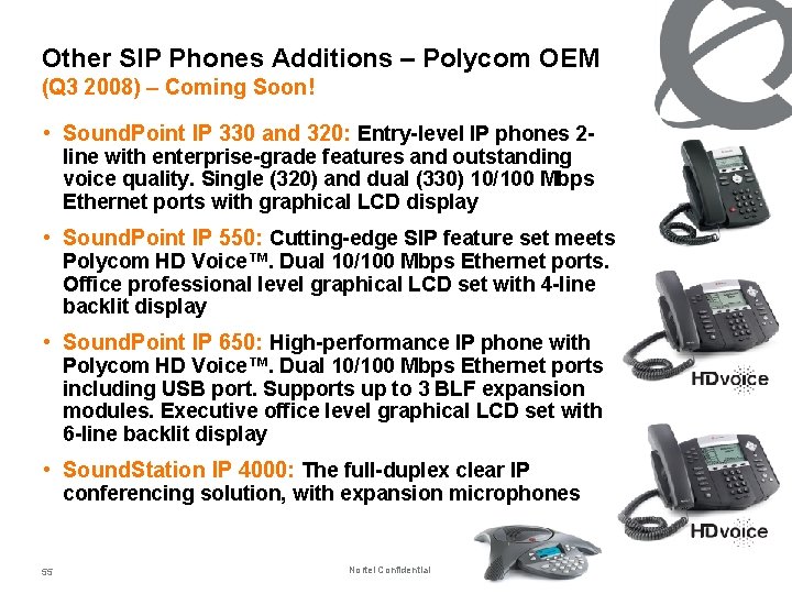 Other SIP Phones Additions – Polycom OEM (Q 3 2008) – Coming Soon! •