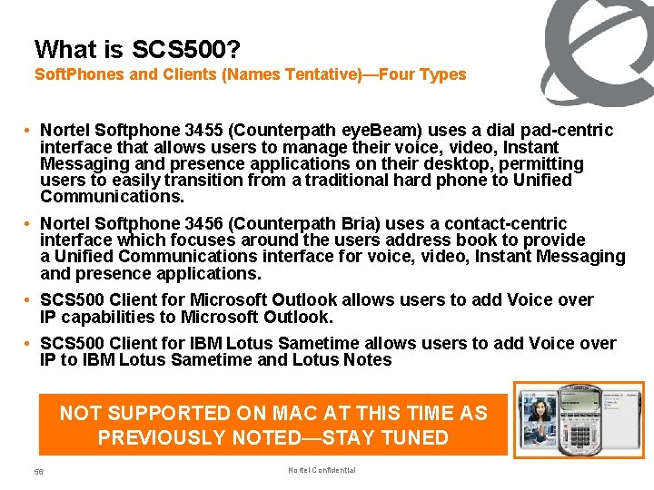 What is SCS 500? Soft. Phones and Clients (Names Tentative)—Four Types • Nortel Softphone