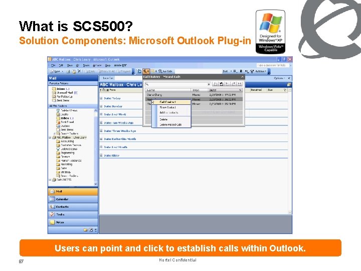 What is SCS 500? Solution Components: Microsoft Outlook Plug-in Users can point and click